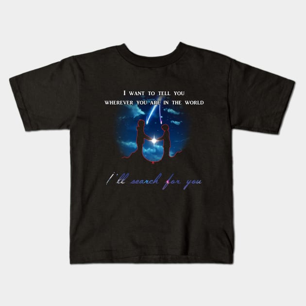 I'll search for you Kids T-Shirt by Shankie